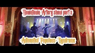 A VINTAGE FUTURE- Live at THE DOWNTOWN ARTERY part 2 (Automated Populous and Syndrome)