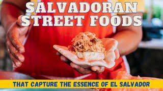 Salvadoran Street Foods That Capture the Essence of El Salvador