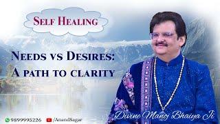 Needs vs Desires : A path to clarity DIVINE MANOJ BHAIYA JI'S SATSANG 22ND JUNE 2025 SUNDAY