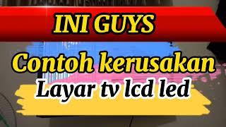 Contoh Kerusakan layar TV LCD LED || macam-macam jenis kerusakan layar || Aryadit service