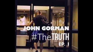 #TheTRUTH Episode 1 w/ John Gorman