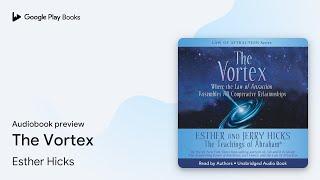 The Vortex by Esther Hicks · Audiobook preview