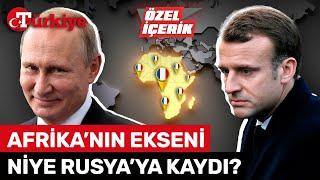 Fransa’ya Sırtını Dönen Afrika Neden Rusya’nın Gelmesini İstiyor? – Türkiye Gazetesi