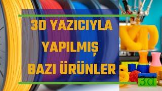 3D Yazıcı İle Yapılmış Bazı Ürünler / 3D Printer Ürünleri