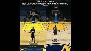 Which one is worse NBA 2K18 (Xb360/PS3) or NBA 2K18 (Xbone/PS4)?