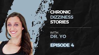 Chronic Dizziness Stories Episode 4: recovering from vestibular migraine, PPPD, MdDS