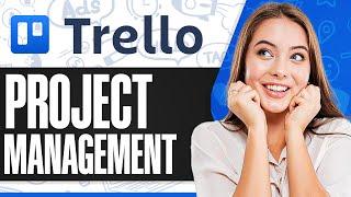 How To Use Trello For Project Management 2025 (Step-by-step)