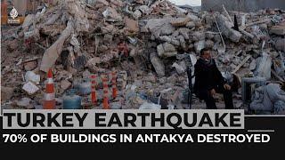 Turkey earthquake: 70% of the buildings destroyed in Antakya