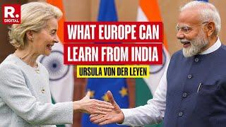 What Can Europe Learn From India? Ursula von der Leyen's Advice To The World