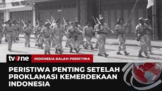 Sejumlah Peristiwa Besar setelah Proklamasi 17 Agustus 1945 | Indonesia Dalam Peristiwa tvOne