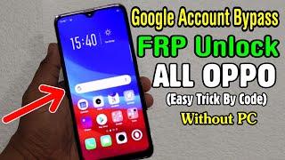 All Oppo Phones FRP UNLOCK or GOOGLE ACCOUNT BYPASS || Without PC | Easy Trick By Code