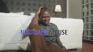 NIKO HAPA BABA NIGUSE BY  SIFAELI MWABUKA. SKIZA 5708290