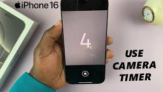 How To Use Camera Timer On iPhone 16 / 16 Pro