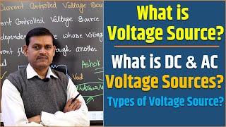 What is Voltage Source? | Types of Voltage Source? | DC & AC Voltage Source?