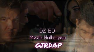 Meylis Halbayew DZ-ED - Girdap (official video)