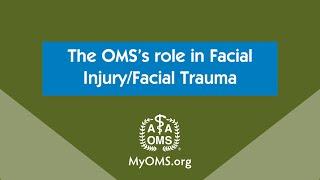 The OMS’s role in Facial Injury/Facial Trauma