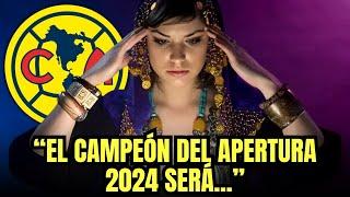 ¡DIOS MÍO! ¡VIDENTE REVELA QUIÉN SERÁ EL CAMPEÓN DEL APERTURA 2024! noticias club america hoy