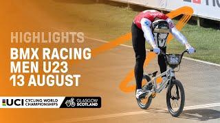 Men Under 23 BMX Racing Highlights - 2023 UCI Cycling World Championships