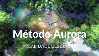 Meditação para Realidade Desejada com Método Aurora