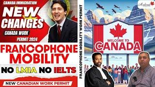 New Canadian Work Permit 2024 -2025 |Francophone Mobility Program No LMIA No IELTS | Easy PR Pathway