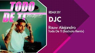 Rauw Alejandro - Todo de Ti (Bachata Remix DJC) 