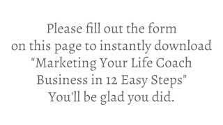 Marketing your Life Coaching Business in 12 Easy Steps