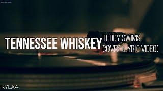 TENNESSEE WHISKEY - TEDDY SWIMS (LYRIC VIDEO)