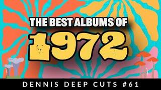 Dennis Deep Cuts #61 The Best Albums Of 1972!