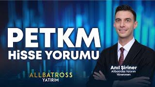 Anıl Şiriner'den PETKIM Hisse Yorumu '15 Aralık 2024' | Allbatross Yatırım