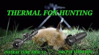 THERMAL FOX HUNTING || Hunting With Good Cam Hunting || INFIRAY TUBE TH50 V2 AND NOCPIX VISTA H50