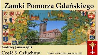 Zamki Pomorza Gdańskiego „Człuchów” cz. 5 | Andrzej Januszajtis (2023.06.21)