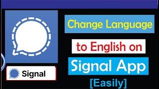 How to Change Signal Private Messenger App Language to English
