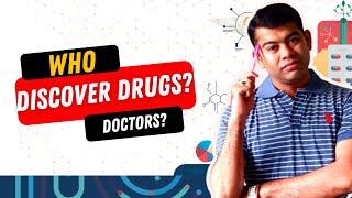 WHO DISCOVER DRUGS?DOCTORS?