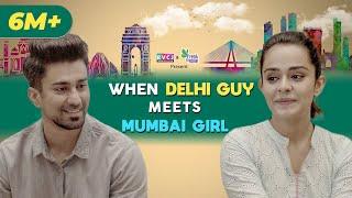 When Delhi Guy Meets Mumbai Girl | ft. Apoorva Arora & Ambrish Verma | RVCJ