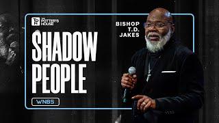 Shadows People - Bishop T.D. Jakes