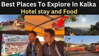 Kalka - Best Place To Stay and Explore | Street Food | Border City Haryana and Himachal Pradesh