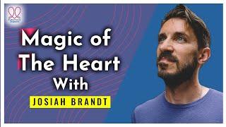 Josiah Brandt Magic of the Heart: The Heart Coherence Collaborative