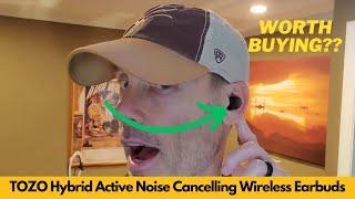 TOZO Hybrid Active Noise Cancelling Wireless Earbuds, 6 Mics ENC Clear Call, IPX8 | Worth Buying?