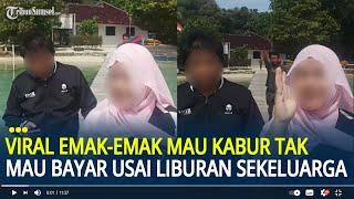 Viral Emak-emak Mau Kabur dan Tak mau Bayar Usai Liburan Sekeluarga di Kepulauan Seribu