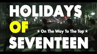 HOLIDAYS OF SEVENTEEN "ON THE WAY  TO THE TOP"