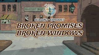 Broken Promises, Broken Windows | Season 1, Episode 7