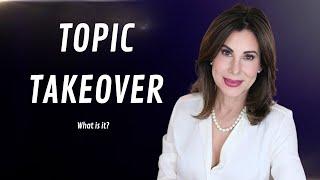 What Is A Topic Takeover?