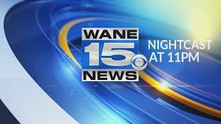 WANE 15 News Nightcast at 11:00 p.m.