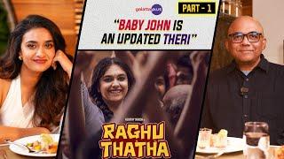 Keerthy Suresh Interview With Baradwaj Rangan | Raghu Thatha | Conversations | Part 1