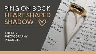 Ring on book heart shaped shadow: Creative photography ideas for fun macro projects to try at home