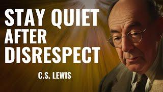 C.S. Lewis: Stay Quiet After Disrespect