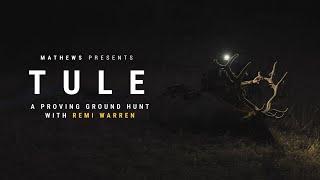 Tule | A Proving Ground Hunt with Remi Warren