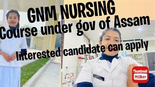 GNM Nursing course under government of Assam || Online starting from 10/05/2024 & last date 10/06/24