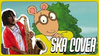 Arthur Theme Song (SKA COVER)