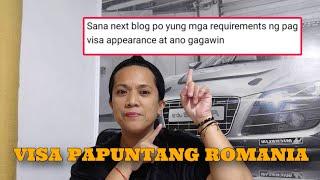 ANO ANG REQUIREMENTS PAG NAG VISA APPEARANCE PAPUNTANG ROMANIA